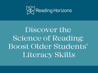 Discover the Science of Reading: Boost Older Students' Literacy Skills